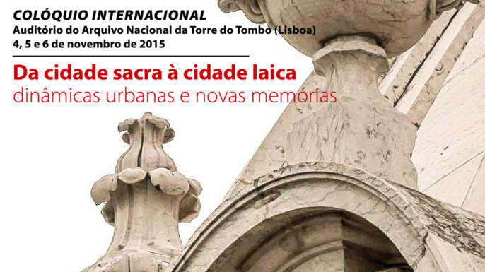 Colóquio Internacional Da cidade sacra à cidade laica: dinâmicas urbanas e novas memórias