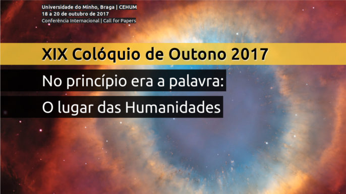 Chamada de trabalhos para o XIX Colóquio de Outono do CEHUM, a ter lugar nos dias 18 a 20 de outubro de 2017 em Braga.