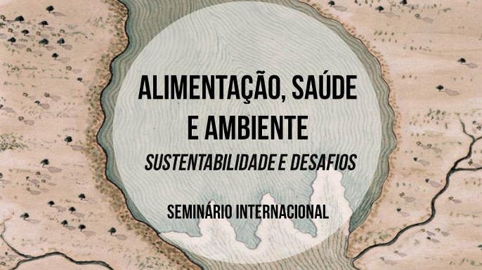 Call for Papers | Seminário Internacional Alimentação, Saúde e Ambiente: Sustentabilidade e Desafios | Lisboa, 11-12 outubro 2018
