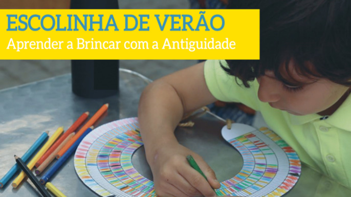 CHAM — Centro de Humanidades promove Escolinha de Verão - Aprender a Brincar com a Antiguidade | Lisboa, 5 julho 2018