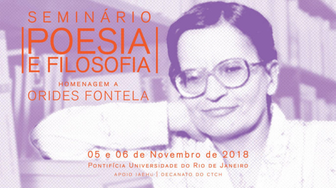 Chamada aberta para comunicações | Seminário Poesia e Filosofia: homenagem à Orides Fontela  | PUC-Rio, 05 e 06 de novembro de 2018