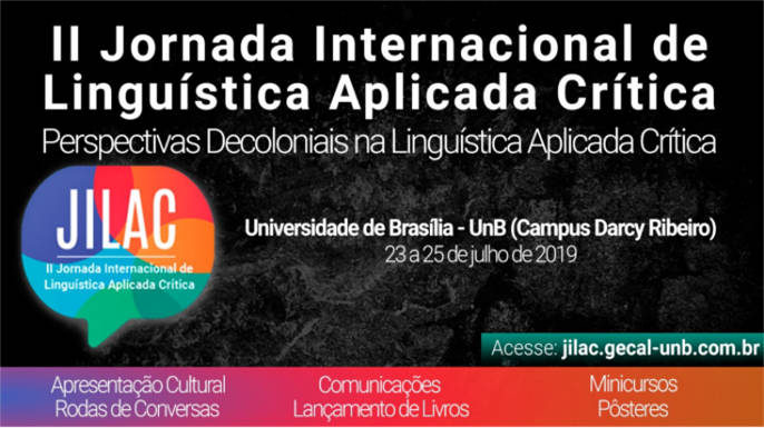 A Universidade de Brasília recebe a II Jornada Internacional de Linguística Aplicada Crítica - JILAC 2019 nos dias 23 a 25 de julho de 2019.