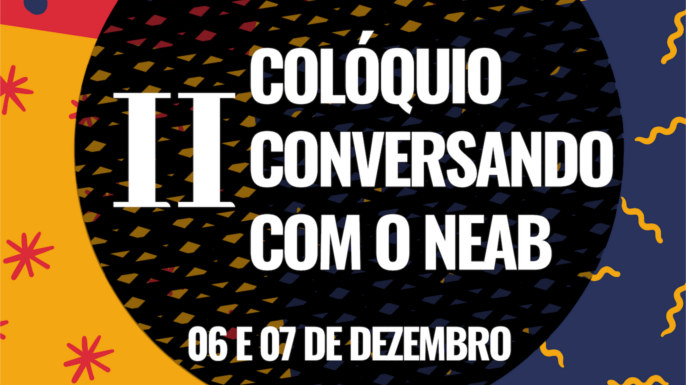 II Colóquio Conversando com o NEAB: Intelectuais Negros | Núcleo de Estudos Afro-Brasileiros da Universidade Federal de Uberlândia/MG