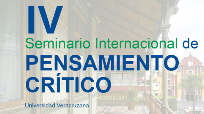 IV Seminário: Pensamento Crítico: novas abordagens e metodologias | Xalapa, México, 21 a 25 de outubro de  2019.