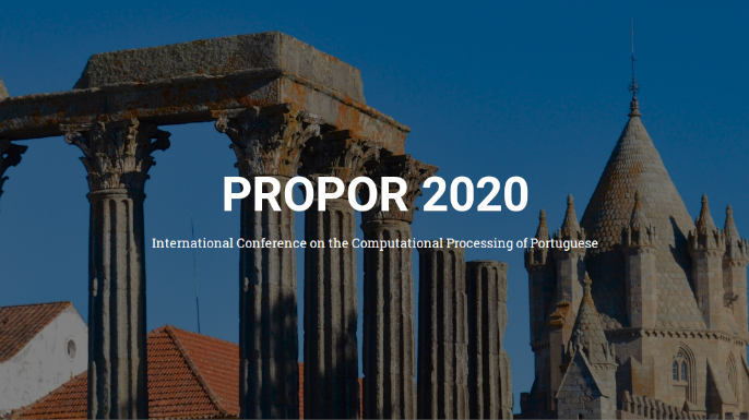 Conferência Internacional de Processamento Computacional da Língua Portuguesa ― PROPOR 2020 | Évora, Portugal, 2 a 4 de março de 2020