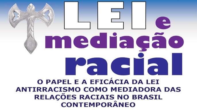 Lei e Mediação Racial: Brasil – Seminário Internacional na USP, 26 e 27 de setembro de 2019.