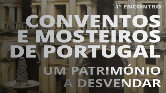 Lisboa, 3 de dezembro de 2019 - 1º Encontro «Conventos e Mosteiros de Portugal: um património a desvendar» (Projeto CONVEMOS)