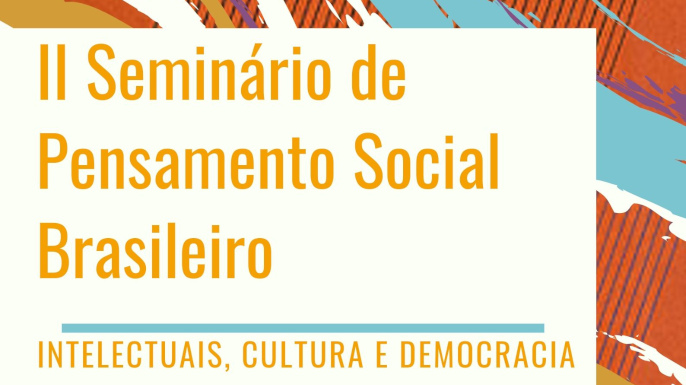 II Seminário de Pensamento Social Brasileiro - intelectuais, cultura e democracia | 26 e 28 de maio de 2020 na cidade de Vitória-ES.