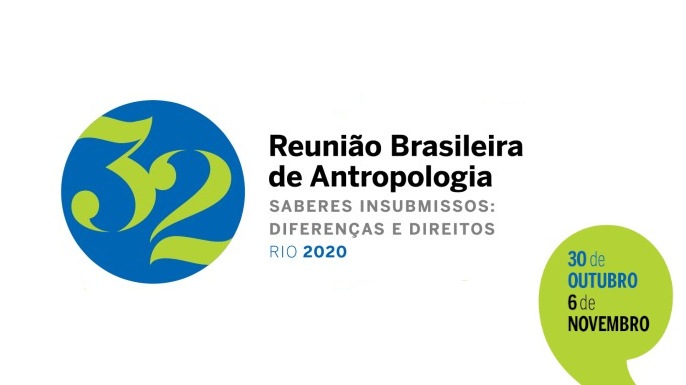 32ª Reunião Brasileira de Antropologia - RBA, encontro virtual que ocorre entre os dias 30 de outubro e 06 de novembro de 2020.