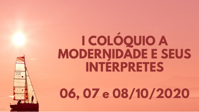 I Colóquio A Modernidade e seus Intérpretes | 06, 07 e 08/10/2020, evento online