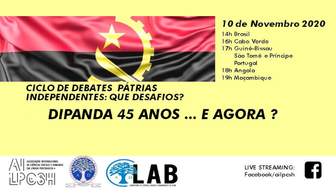 Ciclo de Debates Pátrias Independentes: que desafios? | Dipanda 45 anos ... e agora? | Evento online 10 de novembro de 2020