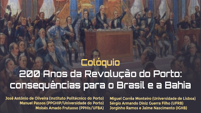 Colóquio 200 Anos da Revolução do Porto: consequências para o Brasil e a Bahia | 18 e 19 de fevereiro de 2021