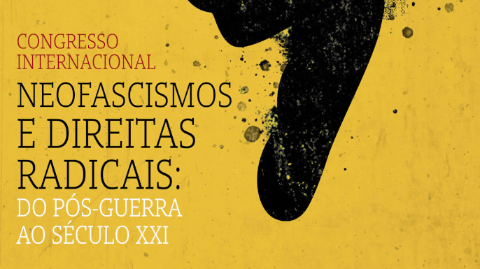 Neofascismos e direitas radicais: do pós-Guerra ao século XXI | Congresso Internacional | Chamada para trabalhos até 30 de abril de 2021