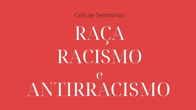 Ciclo de Seminários Raça, Racismo e Antirracismo