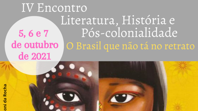 4° Encontro Literatura, História e Pós-colonialidade | 5 a 7 de outubro de 2021