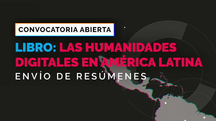 Chamada para volume sobre Humanidades Digitais na América Latina | envio de resumos até 30 de novembro de 2021