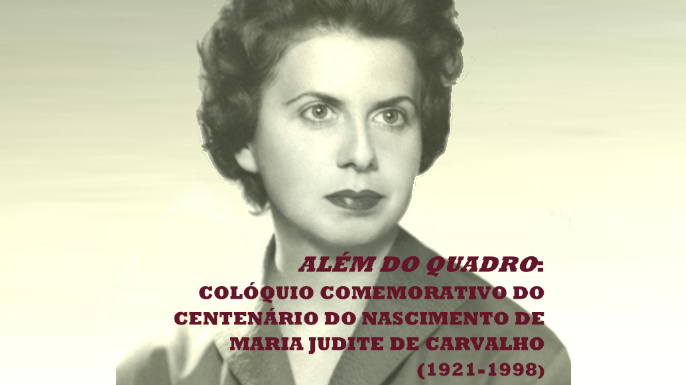 Além do Quadro. Colóquio comemorativo do centenário do nascimento de Maria Judite de Carvalho (1921-1998)