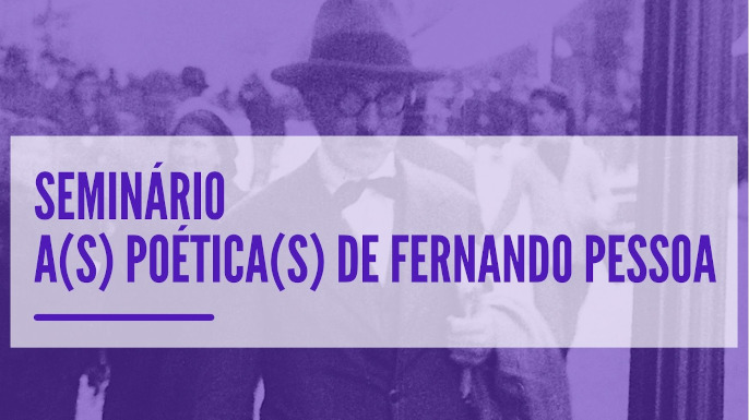 A próxima sessão do seminário A(s) Poética(s) de Fernando Pessoa realiza-se online no dia 19 de outubro.