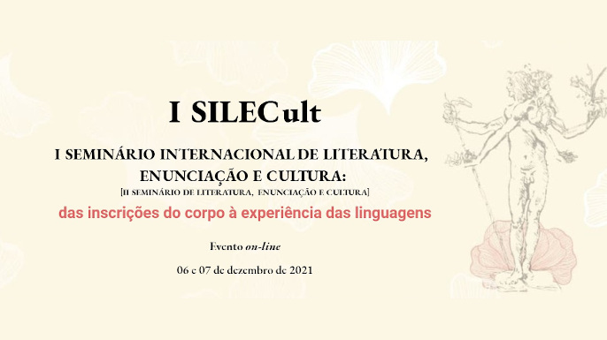 II Seminário de Literatura, Enunciação e Cultura: das inscrições do corpo à experiência das linguagens | 6 e 7 de dezembro de 2021, evento online
