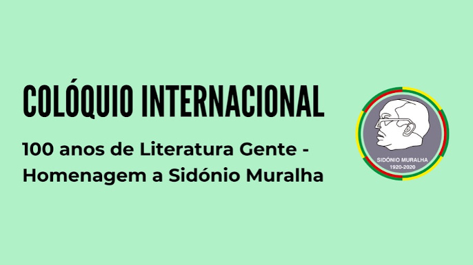 Colóquio Internacional “100 anos de Literatura Gente”. Homenagem a Sidónio Muralha | 24, 25, 26 de novembro de 2021, Lisboa