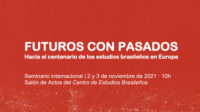Futuros com passados. Em rumo ao centenário dos estudos brasileiros na Europa | Salamanca, 2 e 3 de novembro de 2021