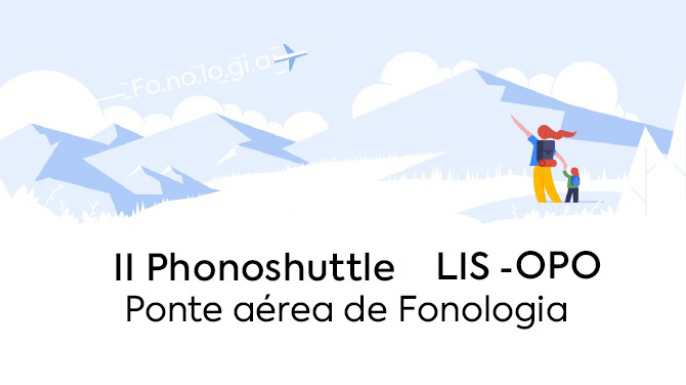 II PHONOSHUTTLE LIS-OPO - Ponte aérea de Fonologia | 19 a 26 de novembro de 2021