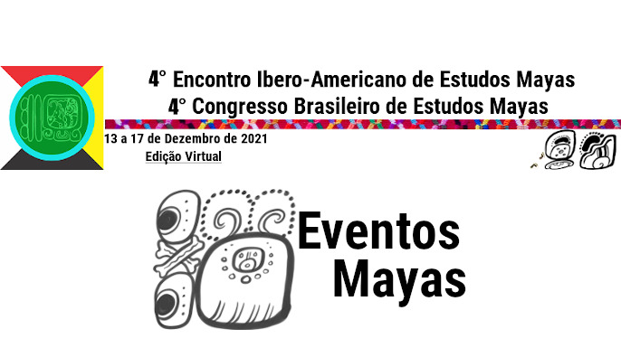 Chamada de resumos para o 4º Encontro Ibero-Americano de Estudos Mayas - 100% ONLINE!