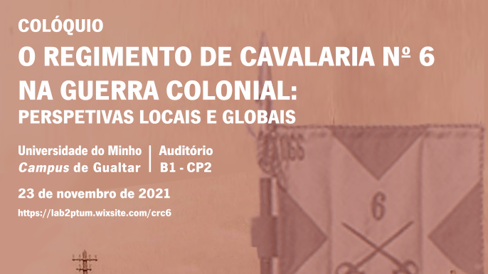 Colóquio “O Regimento de Cavalaria N.º 6 na Guerra Colonial: Perspetivas Locais e Globais” | 23 de novembro de 2021