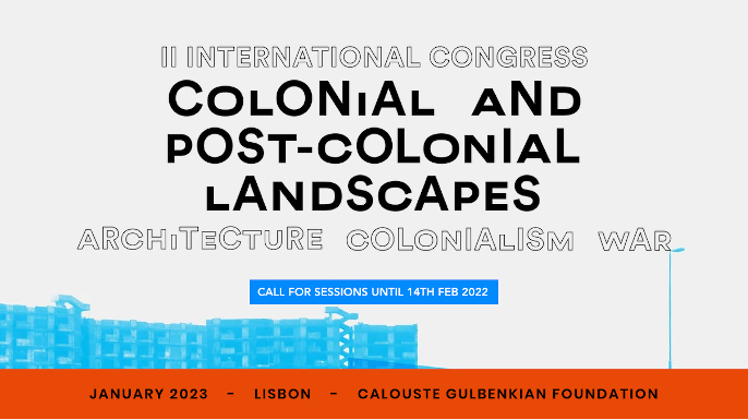 International Congress — Colonial and Post-Colonial Landscapes, January 2023 — Lisbon — Calouste Gulbenkian Foundation