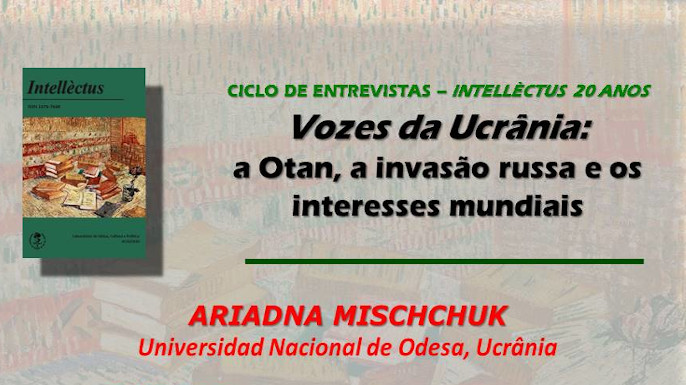 Vozes da Ucrânia: a Otan, a invasão russa e os interesses mundiais | Ciclo de entrevistas – Intellèctus 20 anos