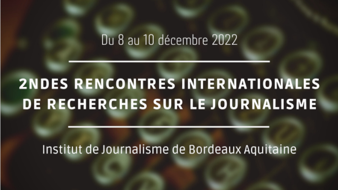 Encontro Internacional de Pesquisa em Jornalismo | Institut de journalisme de Bordeaux Aquitaine, 8 a 10 de dezembro de 2022
