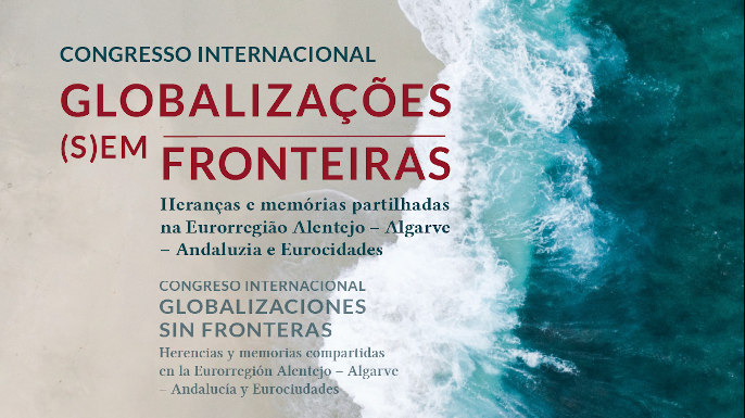 Inscrições abertas (também para acreditação CCPFC) | Congresso Internacional Globalizaçõe(s) Sem Fronteiras | 24-26 abril | Olivença