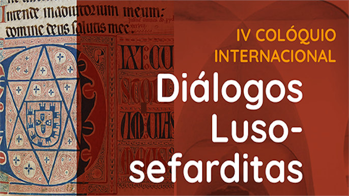 IV Colóquio Internacional Diálogos Luso-sefarditas, 24-25 novembro, Instituto Politécnico de Tomar