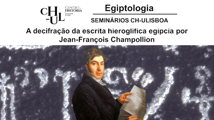 Seminário CH-ULisboa | A decifração da escrita hieroglífica egípcia por Jean-François Champollion. No bicentenário da decifração da escrita hieroglífica (1822-2022)