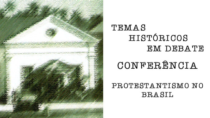 Conferências online do Grupo de Pesquisa em Mídias, Tecnologias e História (MITECHIS): Protestantismo e política no Brasil