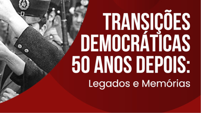 Colóquio Transições Democráticas 50 anos depois: Legados e Memórias | Lisboa, 18 de março de 2025