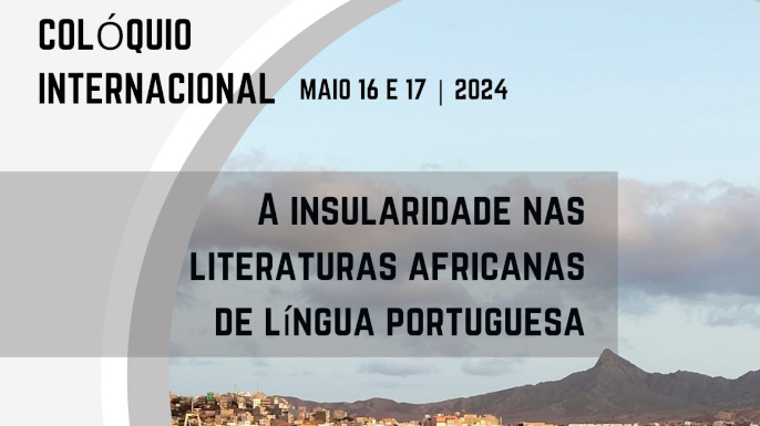 Chamada de trabalhos: A insularidade nas literaturas africanas de língua portuguesa | Colóquio internacional, Coimbra, 16 e 17 de maio de 2024
