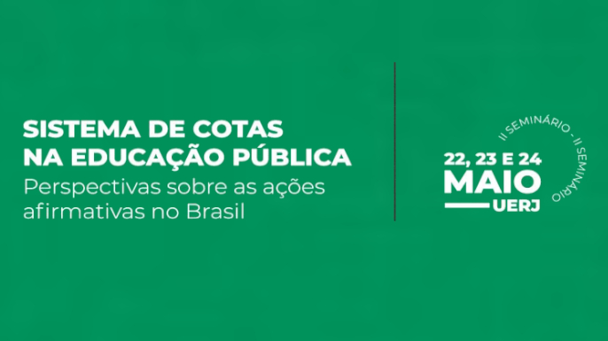 II Seminário “O sistema de cotas na educação pública: perspectivas sobre as ações afirmativas no Brasil” | Rio de Janeiro, 22 a 24 de maio de 2024