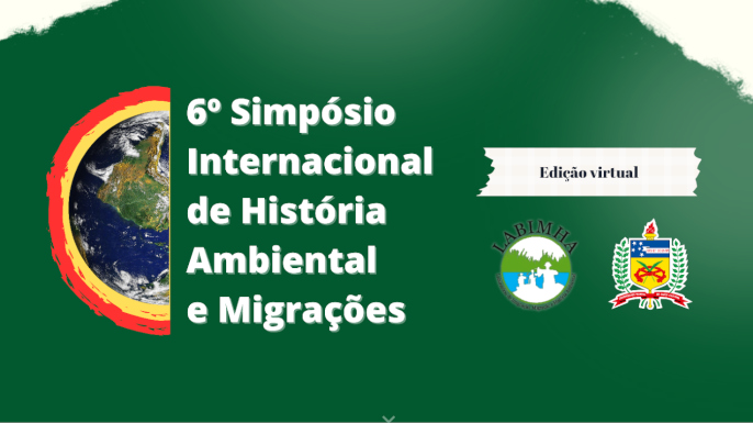 6º Simpósio Internacional de História Ambiental e Migrações | 13 e 14 de novembro de 2024, Florianópolis, Santa Catarina - Brasil (Virtual)