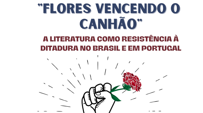 Simpósio Internacional “Flores vencendo o canhão”: A literatura como resistência no Brasil e em Portugal