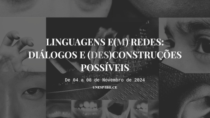 Linguagens e(m) redes: diálogos e (des)construções possíveis | De 04 a 08 de novembro de 2024 | UNESP/IBILCE