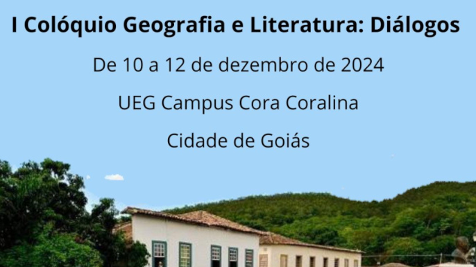 I Colóquio Geografia e Literatura: Diálogos | Goiás, 10 a 12 de dezembro de 2024