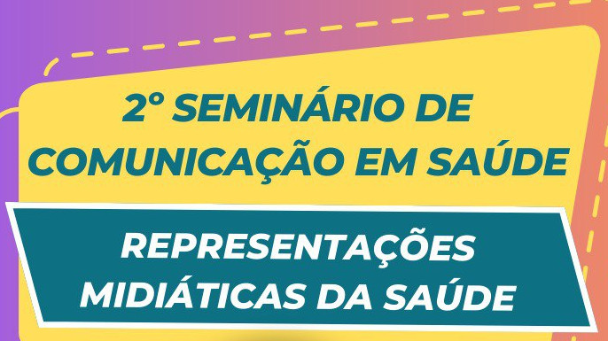 2º Seminário de Comunicação em Saúde. 28 de outubro de 2024, às 15h (horário de Brasília).
