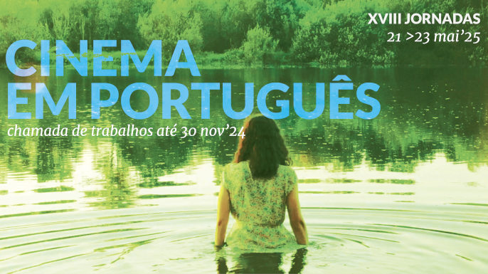 XVIII Jornadas Cinema em Português | 21, 22 e 23 de maio de 2025, Universidade da Beira Interior, Covilhã, Portugal