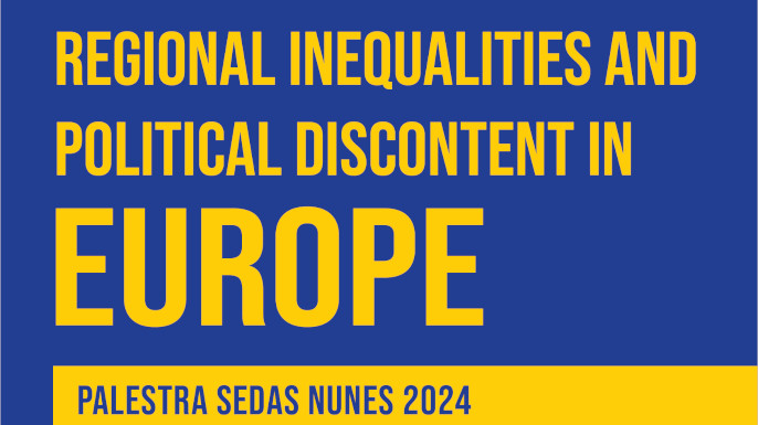 Palestra Sedas Nunes 2024: Regional inequalities and political discontent in Europe