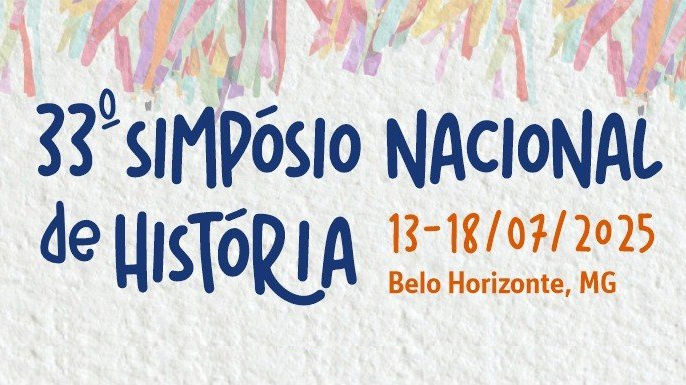 33º Simpósio Nacional de História da ANPUH | Belo Horizonte, entre os dias 13 e 18 de julho de 2025.