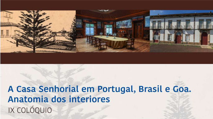 X Colóquio «A Casa Senhorial em Portugal, Brasil e Goa. Anatomia dos interiores» | 07.05.2025 a 11.05.2025, ​Universidade dos Açores