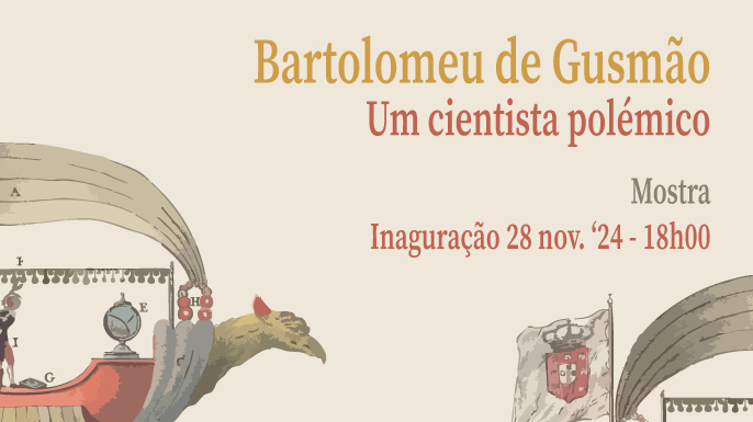 Bartolomeu de Gusmão: um cientista polémico | Mostra | 28 nov. ‘24 - 1 fev. '25 | Sala de Referência da BNP | Entrada livre