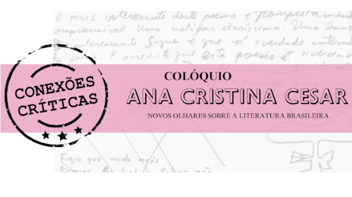 Colóquio Conexões Críticas de Ana Cristina Cesar | 13 e 14 de novembro na FFLCH-USP