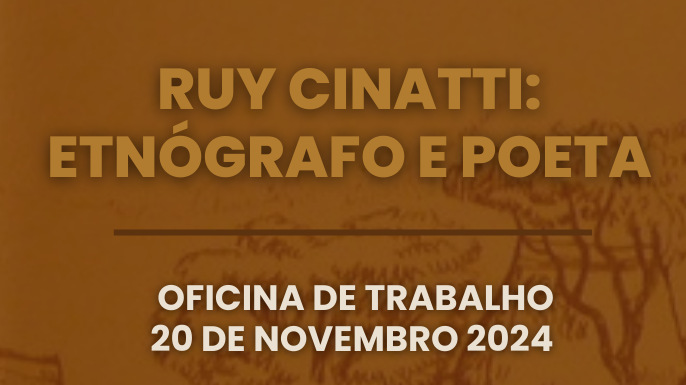 Oficina de trabalho - Ruy Cinatti: etnógrafo e poeta | 20 de novembro de 2024